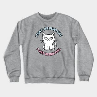 Not cute... Evil Crewneck Sweatshirt